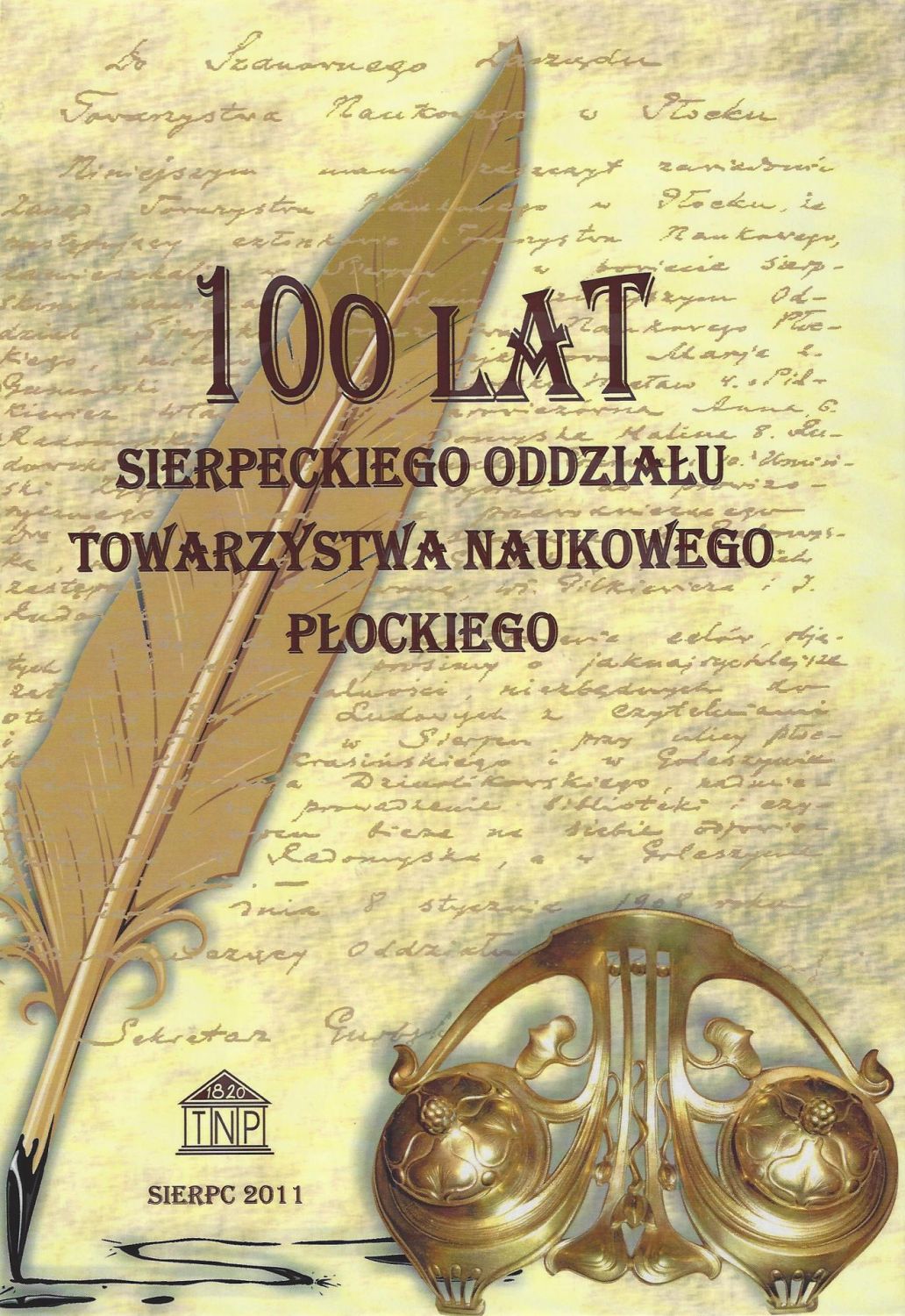 100 lat Sierpeckiego Oddziau Towarzystwa Naukowego Pockiego, praca zbiorowa pod redakcj Henryki Piekarskiej, Sierpc 2011