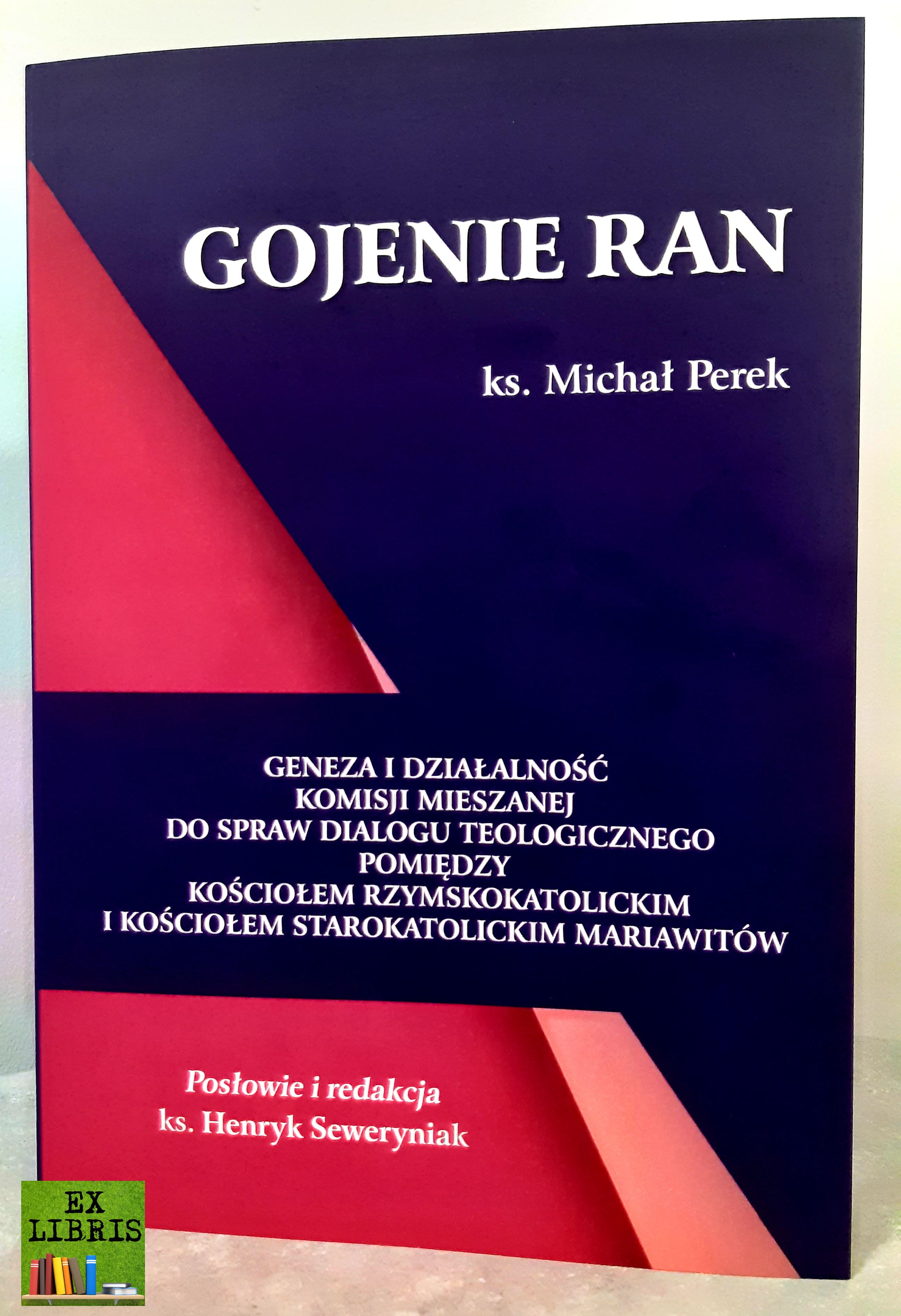 Ks. Micha Perek: Gojenie ran: geneza i dziaalno Komisji Mieszanej do spraw Dialogu Teologicznego pomidzy Kocioem Rzymskokatolickim i Kocioem Starokatolickim  Mariawitw, Pock: Pocki Instytut Wydawniczy 2024, [178 s.]