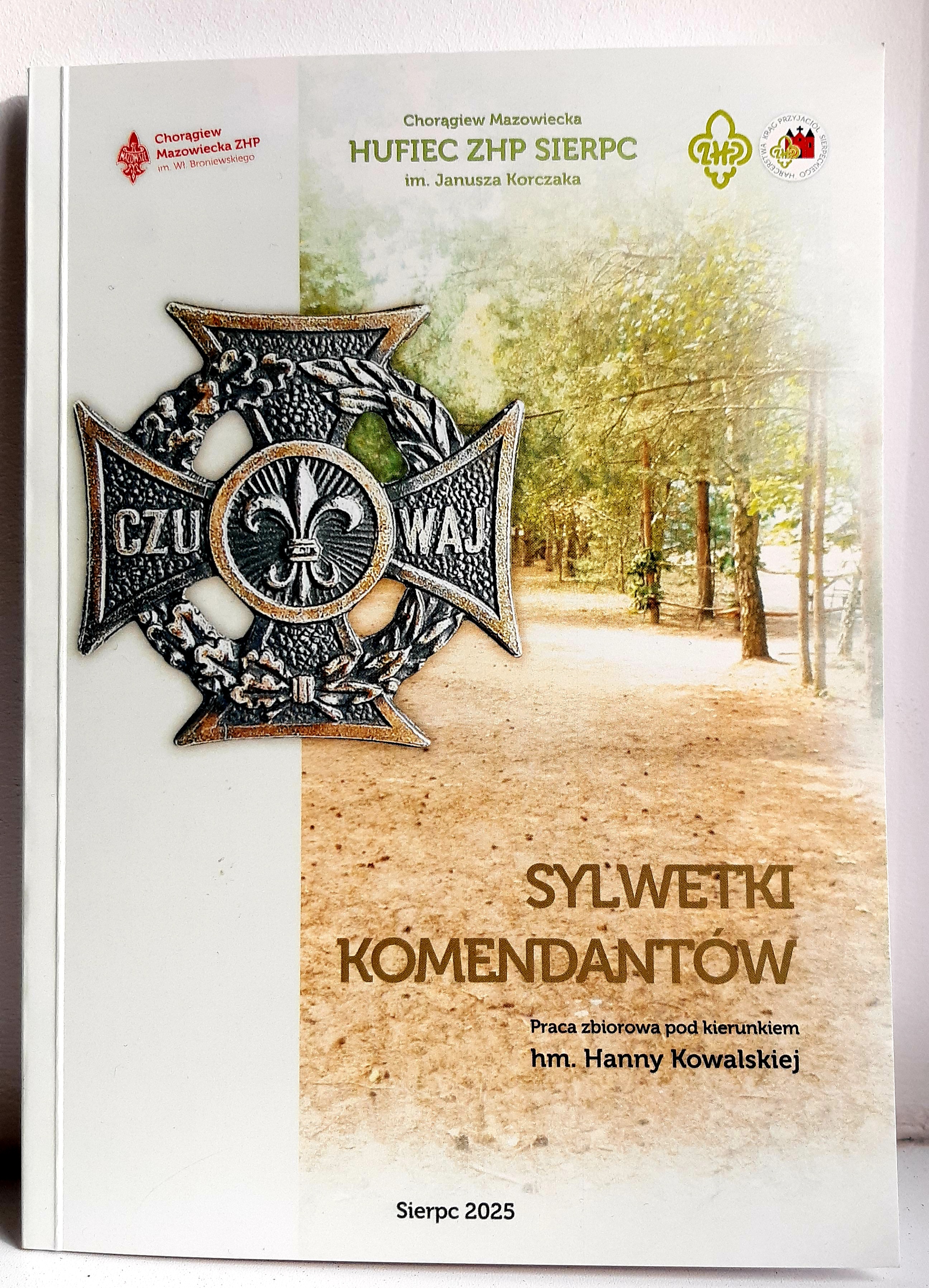 Sylwetki komendant�w, pod red. Hanny Kowalskiej, Sierpc 2025, 79 s.; il.