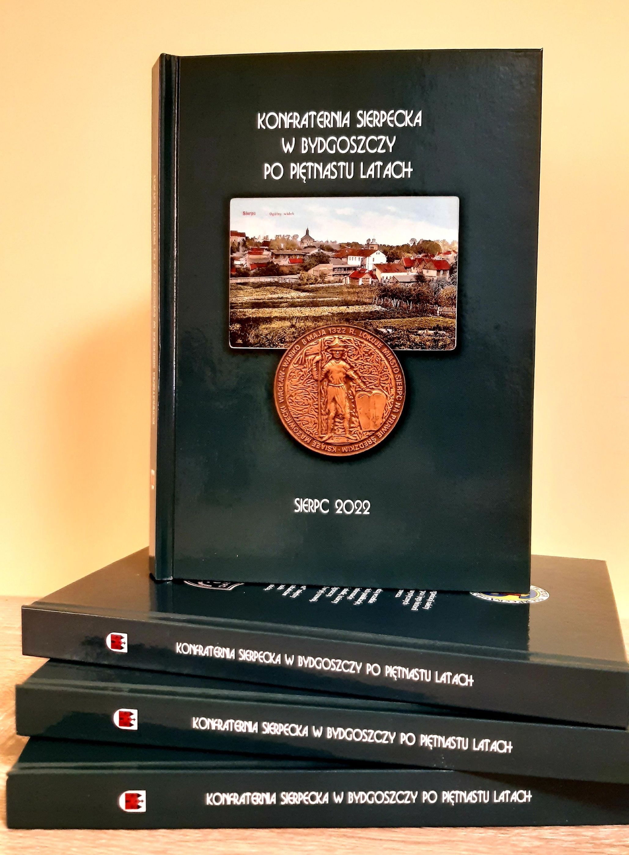 Pawe Bogdan Gsiorowski, Barbara Maklakiewicz [red.], Konfraternia Sierpecka w Bydgoszczy po pitnastu latach, Sierpeckie Rozmaitoci, Bydgoszcz 2022, 212 s.; il.