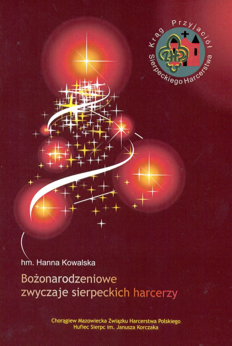 Hanna Kowalska: Boonarodze­niowe  zwyczaje sierpeckich harcerzy, Sierpc 2010