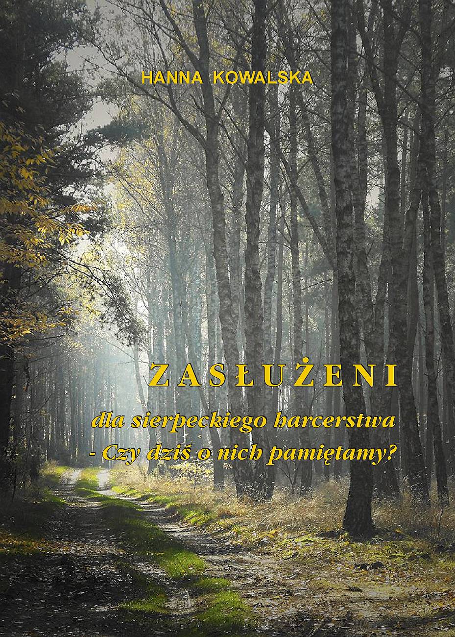 H. Kowalska: Zasueni dla sierpeckiego harcerstwa - czy dzi o nich pamitamy?, Sierpc 2014