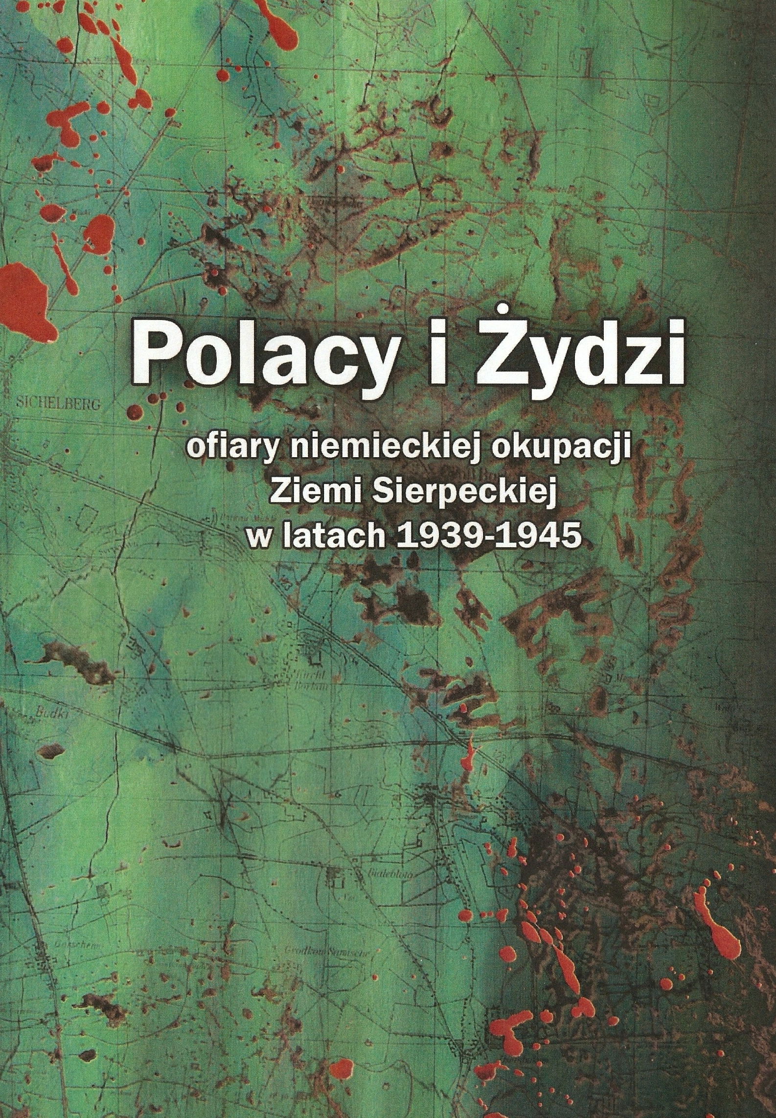 Z. Dumowski, K. Strciwilk [red.]: Polacy i ydzi ofiary niemieckiej okupacji Ziemi Sierpeckiej w latach 1939-1945, Sierpc [2018]