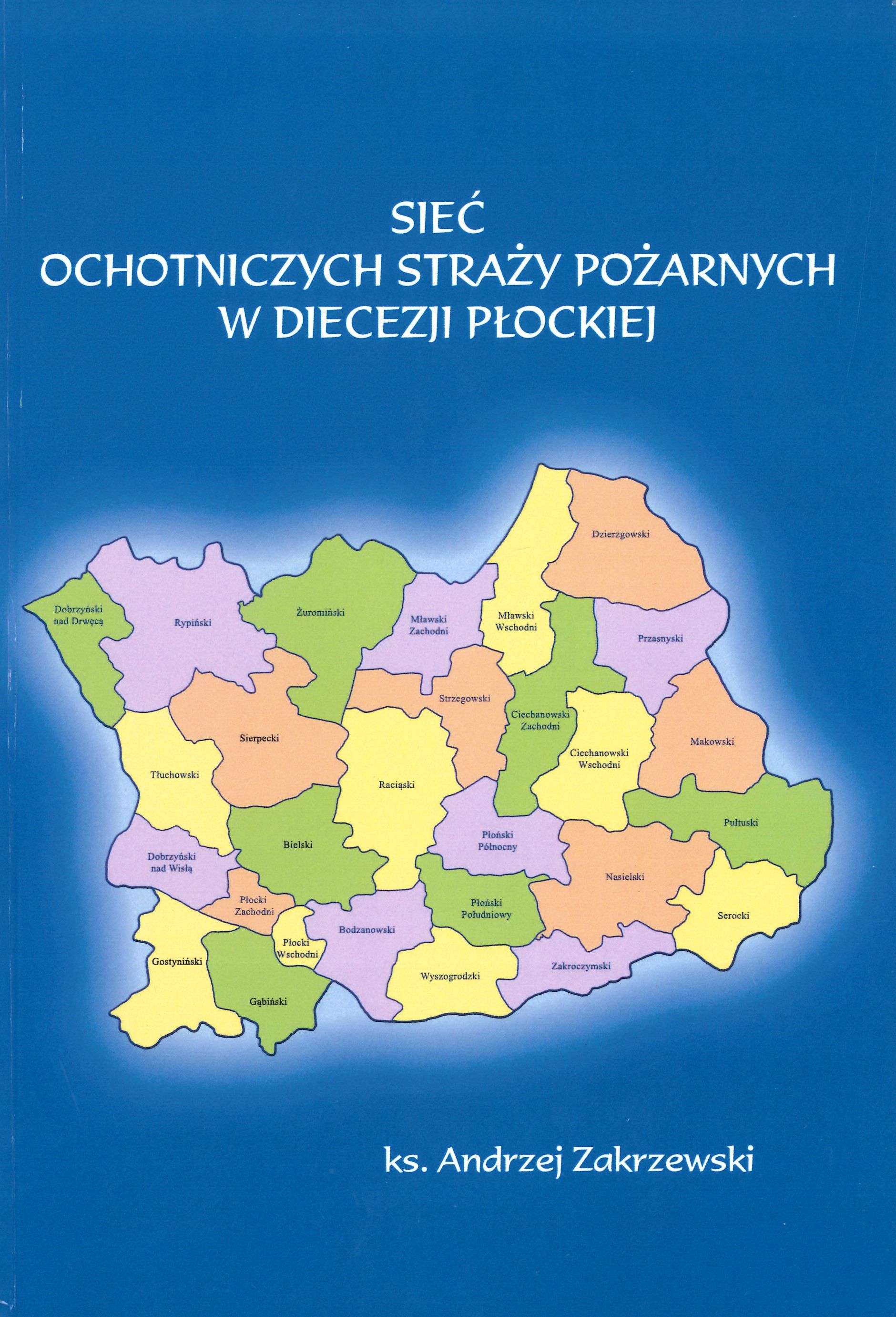 Andrzej Zakrzewski: Sie ochotniczych stray poarnych w diecezji pockiej, Pocki Instytut Wydawniczy, Pock 2020, 417 s.; il.