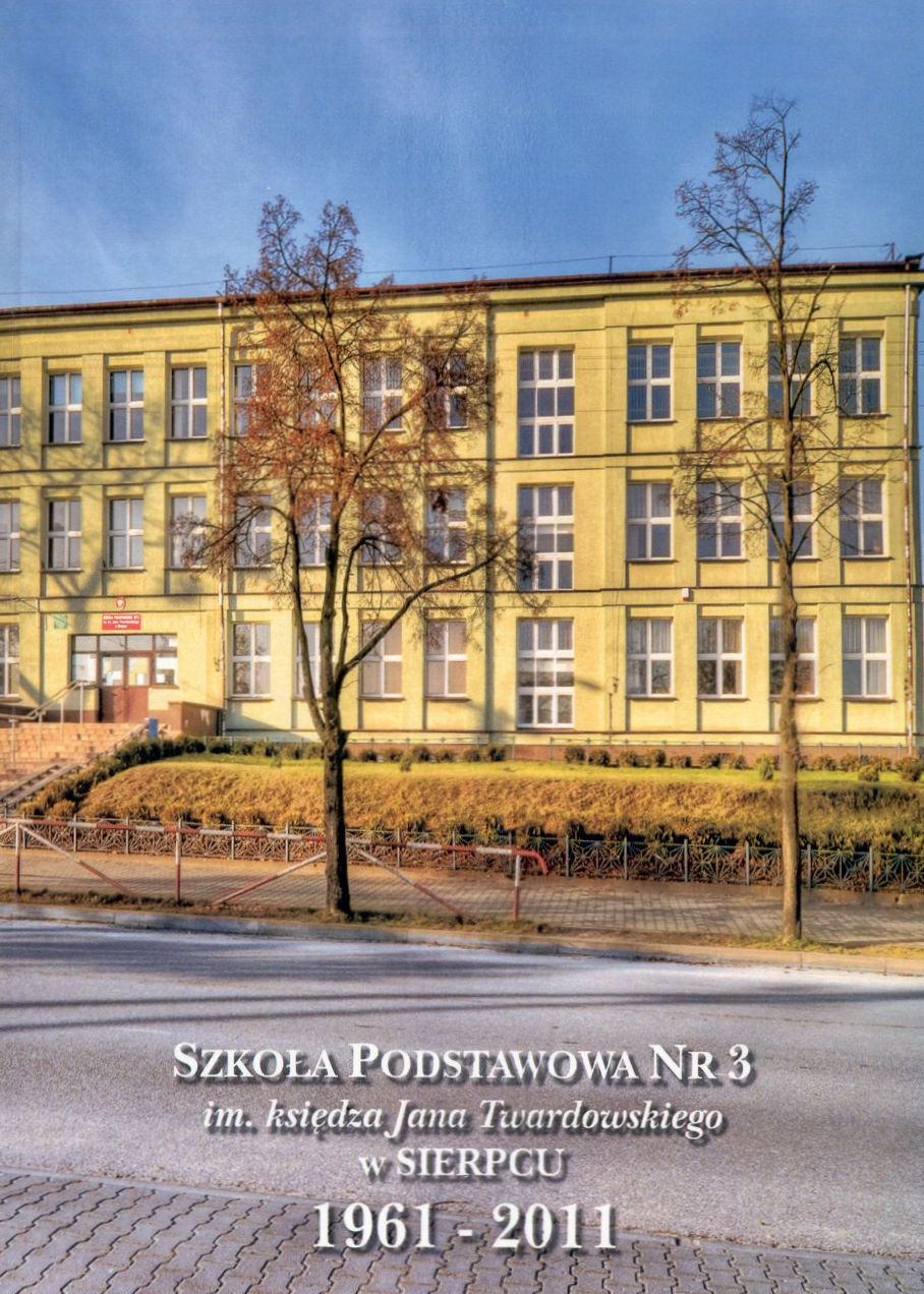 Szkoa Podstawowa nr 3 im. ksidza Jana Twardowskiego w Sierpcu 1961-2011, Sierpc 2011